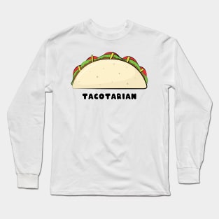 Tacotarian - Funny Taco Saying Long Sleeve T-Shirt